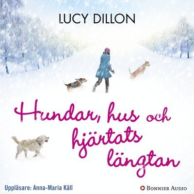 Cover for Lucy Dillon · Hundar, hus och hjärtats längtan (Lydbog (CD)) (2013)