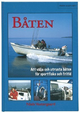 Båten - Att välja och utrusta båten för sportfiske och fritid - Niels Vestergaard - Livros - Bokförlaget Settern - 9789175866062 - 15 de março de 2007