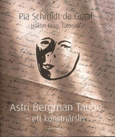 Cover for Pia Schmidt de Graaf · Astri Bergman Taube : ett konstnärsliv (Bound Book) (2008)