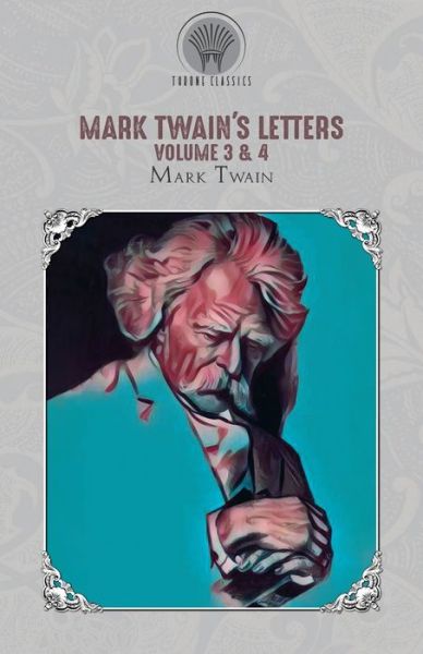 Cover for Mark Twain · Mark Twain's Letters Volume 3 &amp; 4 - Throne Classics (Paperback Book) (2020)