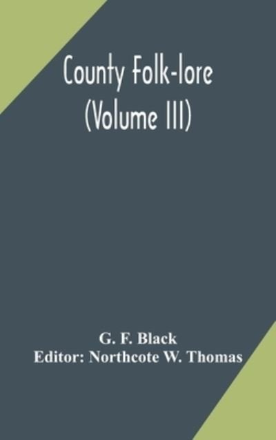 Cover for G F Black · County Folk-lore (Volume III) (Gebundenes Buch) (2020)
