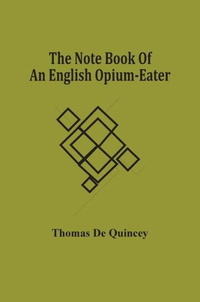 Cover for Thomas De Quincey · The Note Book Of An English Opium-Eater (Taschenbuch) (2021)