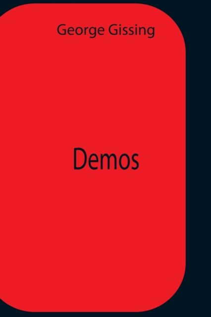 Demos - George Gissing - Bücher - Alpha Edition - 9789354759062 - 5. Juli 2021