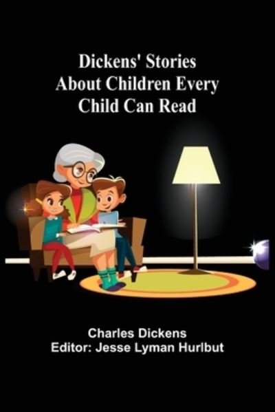 Dickens' Stories About Children Every Child Can Read - Charles Dickens - Books - Alpha Edition - 9789354845062 - August 5, 2021
