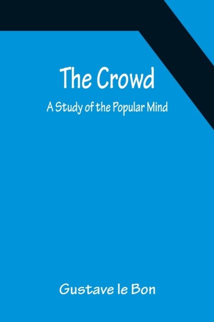 Cover for Gustave Le Bon · The Crowd; A Study of the Popular Mind (Paperback Book) (2022)