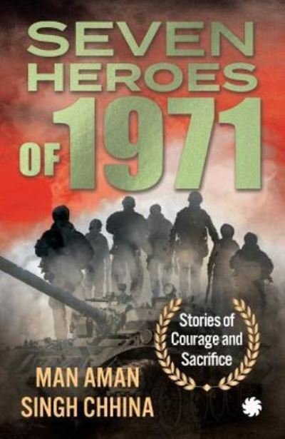 Cover for Man Aman Singh Chhina · Seven Heroes of 1971:: Stories of Courage and Sacrifice (Pocketbok) (2021)