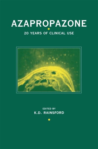 Azapropazone: 20 years of clinical use - K D Rainsford - Kirjat - Springer - 9789401068062 - tiistai 27. syyskuuta 2011