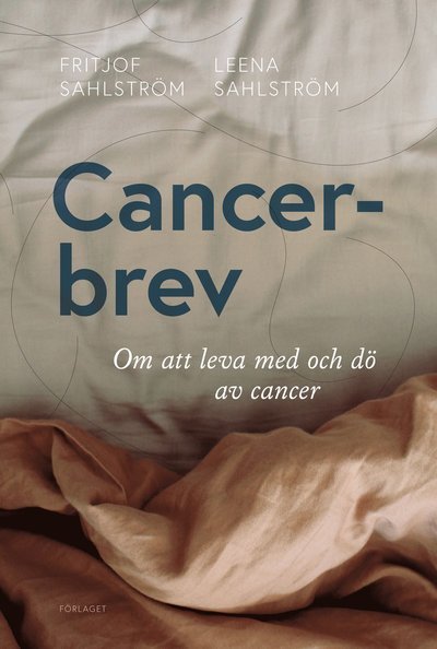 Leena Sahlström · Cancerbrev : om att leva med och dö av cancer (Book) (2021)