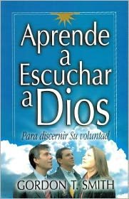 Cover for Gordon T. Smith · Aprende a Escuchar a Dios / Listening to God in Times of Choice (Paperback Book) [Spanish edition] (2004)