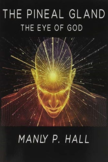 Cover for Manly P Hall · The Pineal Gland: The Eye Of God (Paperback Bog) (2020)