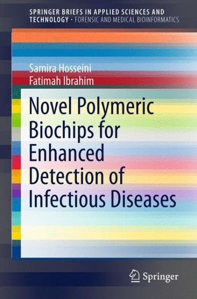 Cover for Samira Hosseini · Novel Polymeric Biochips for Enhanced Detection of Infectious Diseases - SpringerBriefs in Forensic and Medical Bioinformatics (Pocketbok) [1st ed. 2016 edition] (2015)