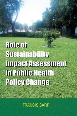 Cover for Francis Sarr · Role of Sustainability Impact Assessment in Public Health Policy Change (Pocketbok) (2023)