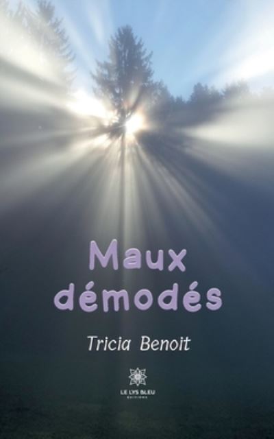 Maux demodes - Benoit Tricia - Livros - Le Lys Bleu - 9791037765062 - 29 de junho de 2022
