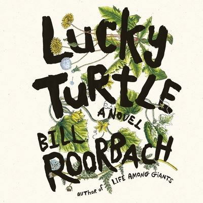 Lucky Turtle - Bill Roorbach - Musiikki - Algonquin Books - 9798200881062 - tiistai 26. huhtikuuta 2022