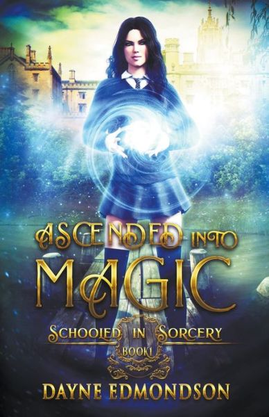 Cover for Edmondson Dayne Edmondson · Ascended into Magic - Schooled in Sorcery (Paperback Book) (2021)