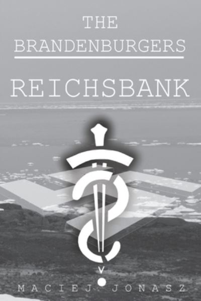 Cover for Maciej Jonasz · The Brandenburgers: Reichsbank - The Brandenburgers (Paperback Book) (2021)