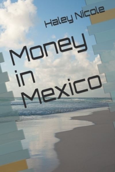 Cover for Haley Nicole · Money in Mexico (Paperback Book) (2021)