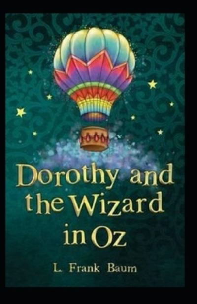 Dorothy and the Wizard in Oz Annotated - L Frank Baum - Kirjat - Independently Published - 9798520156062 - sunnuntai 13. kesäkuuta 2021