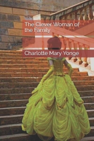 The Clever Woman of the Family - Charlotte Mary Yonge - Livros - Independently Published - 9798558061062 - 25 de janeiro de 2021