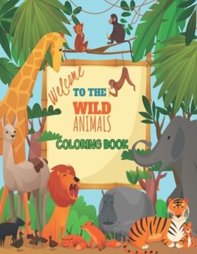 Cover for Animal Coloring Publishing · Welcome To The Wild Animal Coloring Book (Paperback Book) (2020)