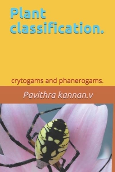 Cover for Pavithra Kannan V · Plant classification.: crytogams and phanerogams. (Paperback Book) (2020)