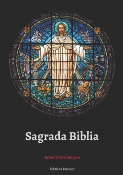 Cover for Editions Ducourt · Sagrada Biblia Reina-Valera Antigua (Paperback Bog) (2020)