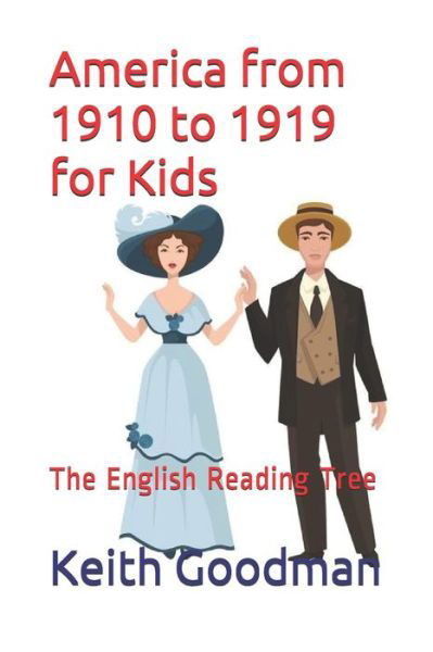 America from 1910 to 1919 for Kids: The English Reading Tree - English Reading Tree - Keith Goodman - Boeken - Independently Published - 9798614235062 - 15 februari 2020