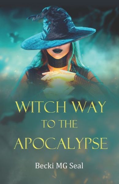 Cover for Becki Mg Seal · Witch Way to the Apocalypse (Paperback Book) (2020)