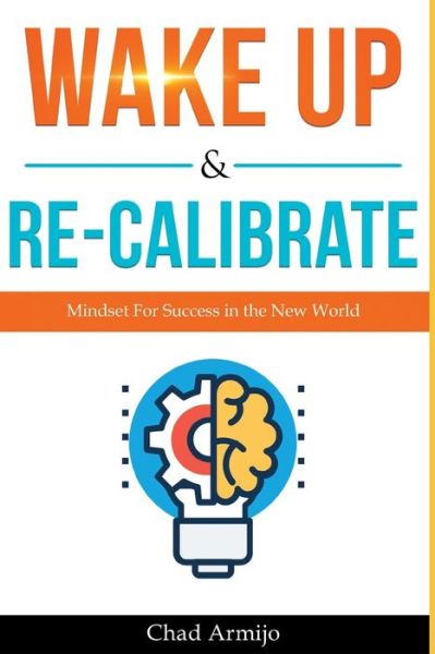 Cover for Chad Armijo · Wake Up &amp; Re-Calibrate (Paperback Book) (2020)