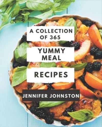 Cover for Jennifer Johnston · A Collection Of 365 Yummy Meal Recipes (Paperback Book) (2020)