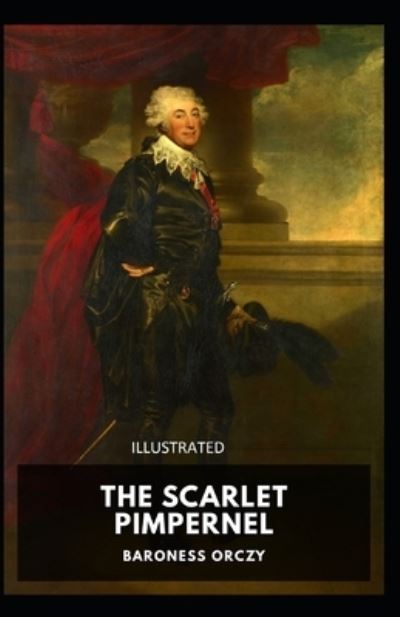 The Scarlet Pimpernel Illustrated - Baroness Orczy - Książki - Independently Published - 9798730698062 - 30 marca 2021