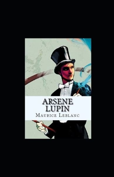 Cover for Maurice LeBlanc · Les Confidences d'Arsene Lupin illustree (Taschenbuch) (2021)