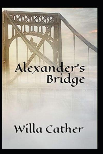 Cover for Willa Cather · Alexander's Bridge illustrated Edition (Paperback Bog) (2021)