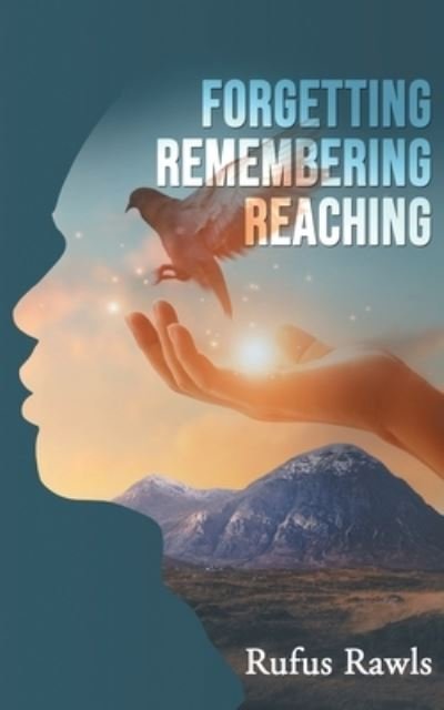 Cover for Rufus Rawls · Forgetting, Remembering, Reaching (Book) (2023)
