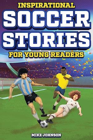 Cover for Mike Johnson · Inspirational Soccer Stories for Young Readers (Buch) (2023)