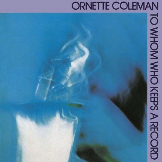 To Whom Keeps a Record - Ornette Coleman - Musikk - WEA - 0081227960063 - 6. mai 2014