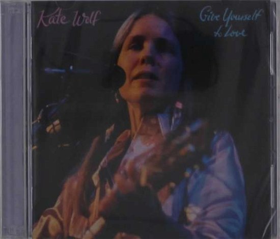 Give Yourself to Love - Kate Wolf - Musik -  - 0611561001063 - 1. december 1996