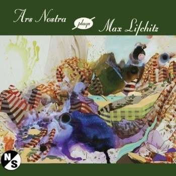 Cover for Lifchitz / Ars Nostra · Ars Nostra Plays Max Lifchitz (CD) (2013)
