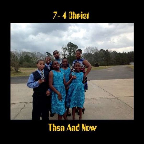 Cover for 7-4 Christ · Then and Now (CD) (2014)