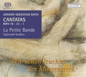 Cantatas 18, 23 & 1 Accent Klassisk - La Petite Bande / Kujiken - Music - DAN - 4015023253063 - February 1, 2008