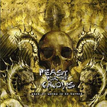 Cover for Feast For The Crows · When All Seems To Be Burned (CD) (2007)