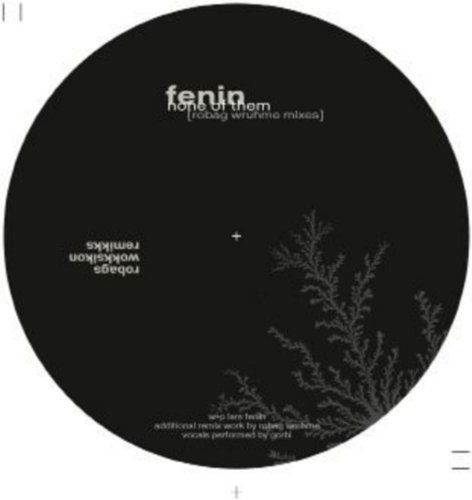 None of Them (Robag Wruhme Remixes) - Fenin - Muzyka - SHITKATAPULT - 4260217560063 - 9 listopada 2010