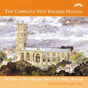 Cover for Collegiate Church of St Mary Warwick Choir / Betts · Complete New English Hymnal Vol. 6 (CD) (2018)