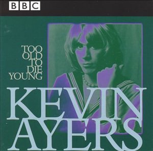Too Old To Die Young - Kevin Ayers - Musik - HUX RECORDS - 5035303000063 - 