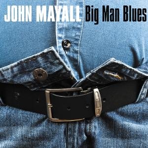 Cover for John Mayall · Big Man Blues (CD) [Digipak] (2014)