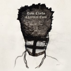 Cover for Dave Clarke · Charcoal Eyes: a Selection of Remixes from Amsterm (CD) (2016)