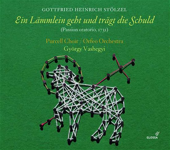 Gottfried Heinrich Stolzel. Ein Lammlein Geht Und Tragt Die Schuld - Orfeo Orchestra / Gyorgy Vashegyi / Purcell Choir - Musique - GLOSSA - 8424562240063 - 5 avril 2019