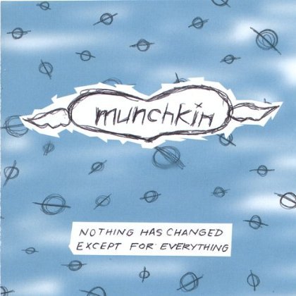 Cover for Munchkin · Nothing Has Changed Except for Everything (CD) (2005)