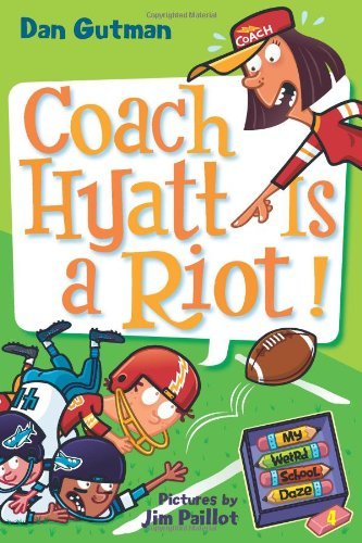 Cover for Dan Gutman · My Weird School Daze #4: Coach Hyatt Is a Riot! - My Weird School Daze (Paperback Bog) (2009)