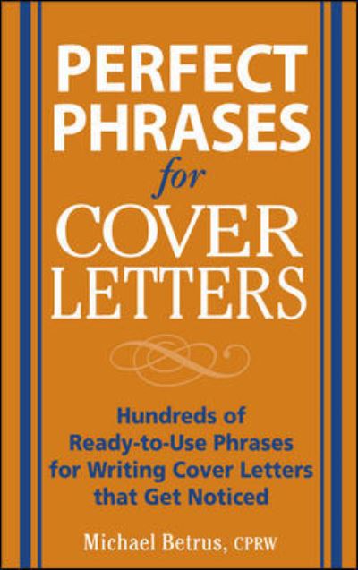 Perfect Phrases for Cover Letters - Perfect Phrases Series - Michael Betrus - Książki - McGraw-Hill Education - Europe - 9780071454063 - 1 października 2005